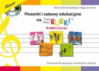 Kniha Piosenki i zabawy edukacyjne na Bum Bum Rurki Maria Zofia Tomaszewska