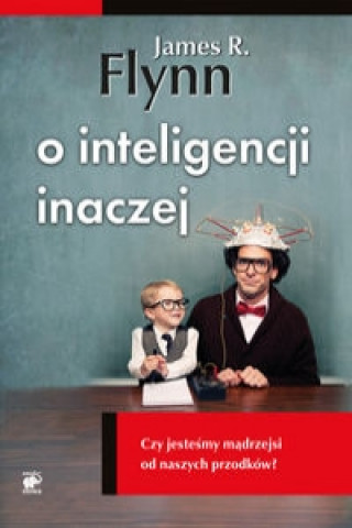 Kniha O inteligencji inaczej James R. Flynn