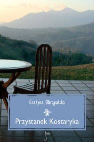 Kniha Przystanek Kostaryka Grazyna Obrapalska
