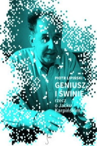 Könyv Geniusz i swinie Piotr Lipinski