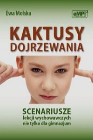 Book Kaktusy dojrzewania Scenariusze lekcji wychowawczych nie tylko dla gimnazjum Ewa Molska