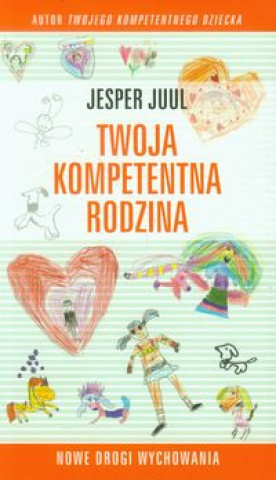 Könyv Twoja kompetentna rodzina Nowe drogi wychowania Juul Jesper