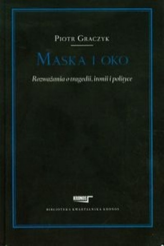 Könyv Maska i oko Rozwazania o tragedii ironii i pol Graczyk Piotr