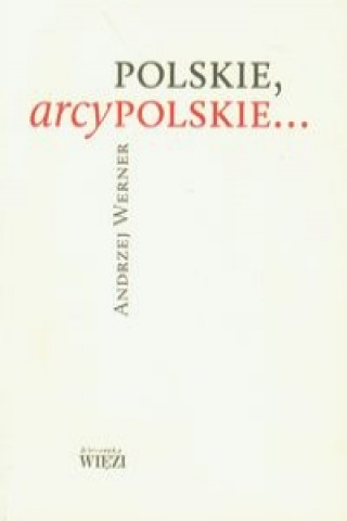 Book Polskie, arcypolskie ... Andrzej Werner