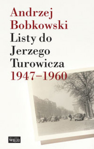 Kniha Listy do Jerzego Turowicza 1947-1960 Andrzej Bobkowski