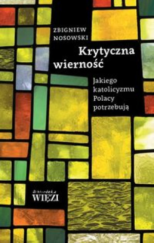 Kniha Krytyczna wiernosc Zbigniew Nosowski