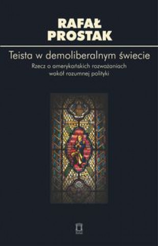 Könyv Teista w demoliberalnym swiecie Prostak Rafał