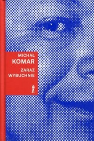 Книга Zaraz wybuchnie Michal Komar