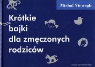 Kniha Krotkie bajki dla zmeczonych rodzicow Michal Viewegh