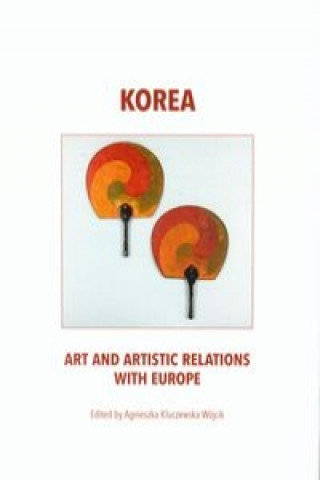 Carte Korea art and artistic relations with Europe Agnieszka Kluczewska-Wojcik