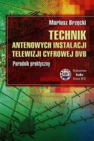 Książka Technik antenowych instalacji telewizji cyfrowej DVB Brzęcki Mariusz