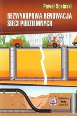 Könyv Bezwykopowa renowacja sieci podziemnych Sosiński Paweł