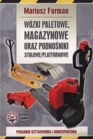 Книга Wozki paletowe magazynowe oraz podnosniki stolowe/platformowe Mariusz Furman