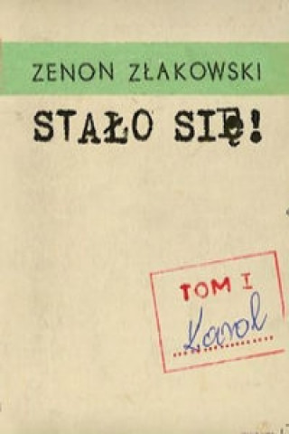 Kniha Stalo sie! Tom 1 Karol Zenon Zlakowski