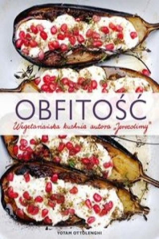 Kniha Obfitosc Wegetarianska kuchnia autora Jerozolimy Ottolenghi Yotam