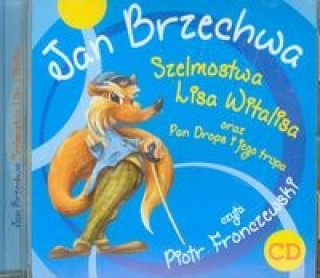 Audio Szelmostwa Lisa Witalisa oraz Pan Drops i jego trupa Jan Brzechwa