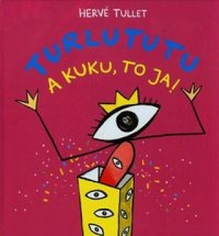 Kniha Turlututu A kuku to ja Hervé Tullet