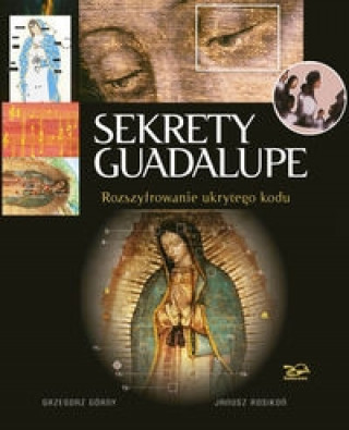 Kniha Sekrety Guadalupe Grzegorz Gorny