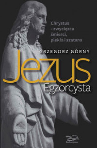Book Jezus Egzorcysta Grzegorz Gorny