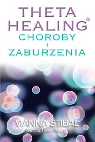 Book Theta Healing Choroby i Zaburzenia Vianna Stibal
