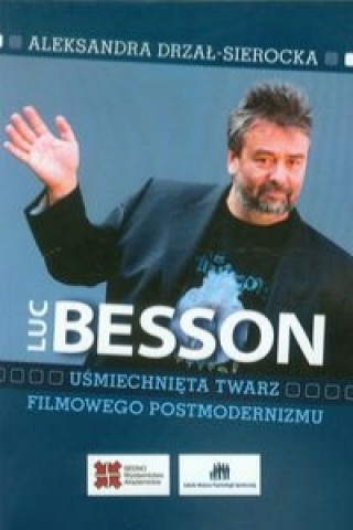 Книга Luc Besson Usmiechnieta twarz filmowego postmodernizmu Aleksandra Drzal-Sierocka