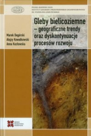Kniha Gleby bielicoziemne geograficzne trendy oraz dyskontynuacje procesow rozwoju Degórski Marek