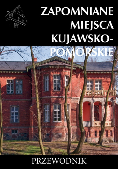Knjiga Zapomniane miejsca kujawsko-pomorskie Tomasz Stochmal