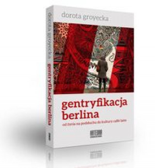 Książka Gentryfikacja Berlina Dorota Groytecka