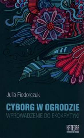 Kniha Cyborg w ogrodzie Julia Fiedorczuk