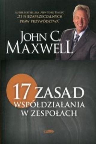 Kniha 17 zasad wspoldzialania w zespolach John C. Maxwell