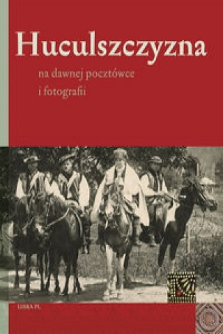 Kniha Huculszczyzna na dawnej pocztowce i fotografii 