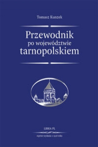 Kniha Przewodnik po wojewodztwie tarnopolskiem Tomasz Kuznek
