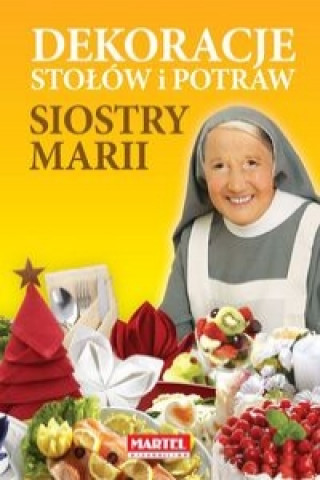 Kniha Dekoracje stolow i potraw siostry Marii Goretti Maria