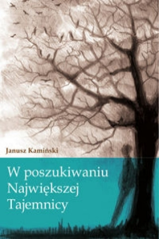 Книга W poszukiwaniu najwiekszej tajemnicy Janusz Kaminski