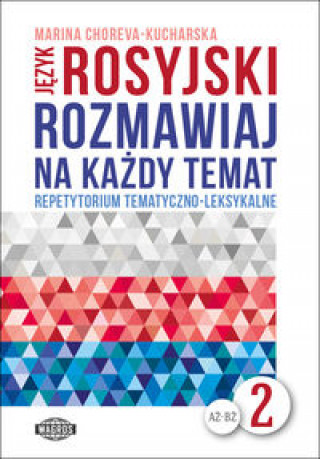 Könyv Jezyk rosyjski Rozmawiaj na kazdy temat 2 Marina Choreva-Kucharska