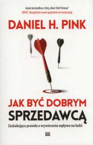 Книга Jak byc dobrym sprzedawca Daniel H. Pink