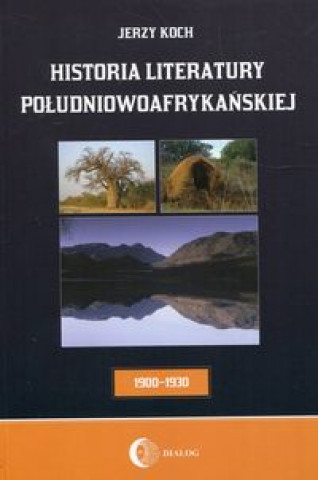 Книга Historia literatury poludniowoafrykanskiej Literatura afrikaans Jerzy Koch