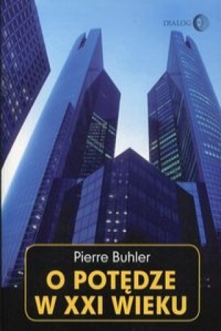 Kniha O potedze w XXI wieku Pierre Buhler