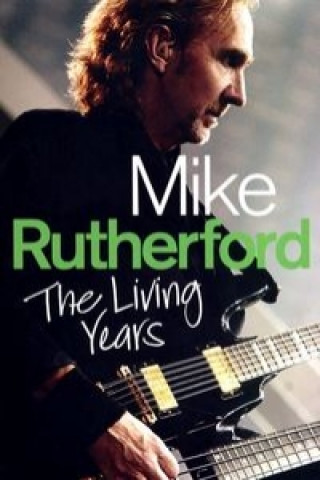 Книга Mike Rutherford The Living Years Rutherford Mike