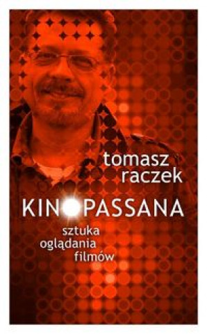Kniha Kinopassana Tomasz Raczek