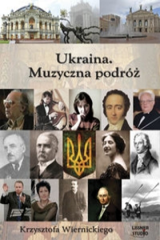 Digital Ukraina Muzyczna podroz Krzysztofa Wiernickiego Krzysztof Wiernicki