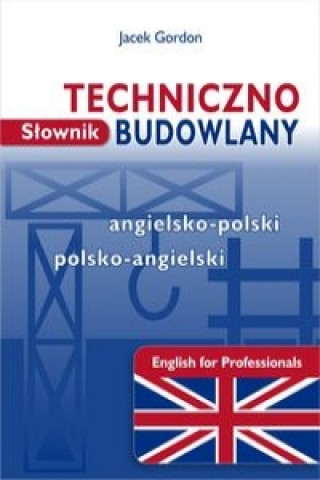 Carte Slownik techniczno-budowlany angielsko-polski polsko-angielski Jacek Gordon