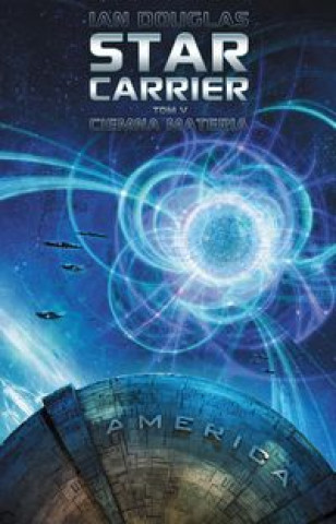 Книга Star Carrier Tom 5 Ciemna materia Ian Douglas