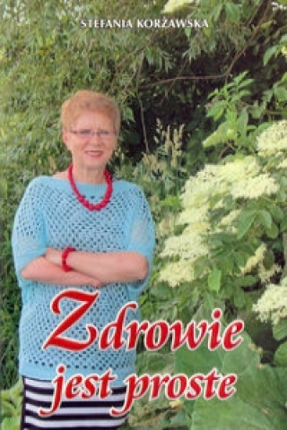 Knjiga Zdrowie jest proste Stefania Korzawska