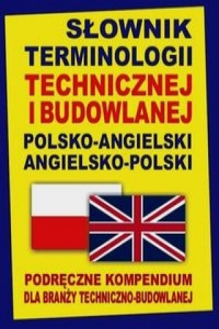 Carte Slownik terminologii technicznej i budowlanej polsko-angielski angielsko-polski Jacek Gordon