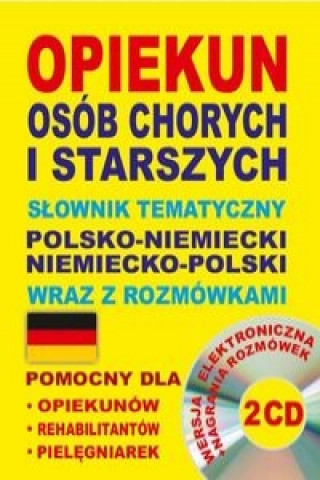 Kniha Opiekun osob chorych i starszych Slownik tematyczny polsko-niemiecki niemiecko-polski wraz z rozmowkami Dawid Gut