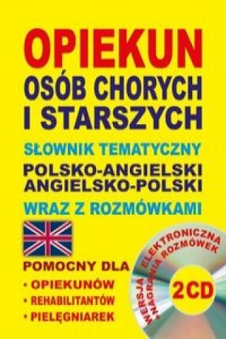 Książka Opiekun osob chorych i starszych Slownik tematyczny polsko-angielski . angielsko-polski wraz z rozmowkami Dawid Gut