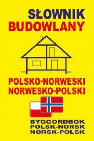 Carte Slownik budowlany polsko-norweski . norwesko-polski 