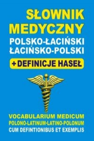 Kniha Slownik medyczny polsko-lacinski lacinsko-polski + definicje hasel Bartlomiej Zukrowski