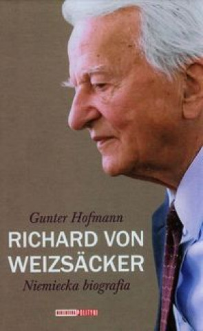 Kniha Richard von Weizsacker Niemiecka biografia Gunter Hofmann